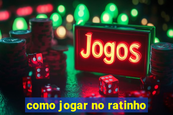 como jogar no ratinho